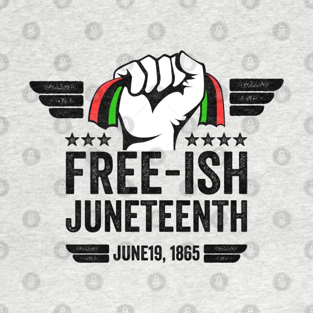 Juneteenth Black Freedom Free-Ish Since 1865 gift by Mr_tee